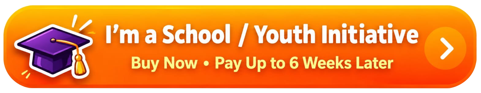I'm a School / Youth Initiative — Buy Now · Pay Up to 6 Weeks Later